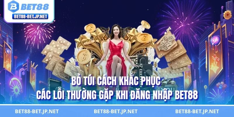Hướng Dẫn Đăng Nhập BET88 Thành Công Ngay Từ Lần Đầu 2026