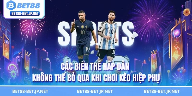 Kèo Hiệp Phụ - Nắm Bắt Cách Chơi Ở Thời Điểm Định Đoạt