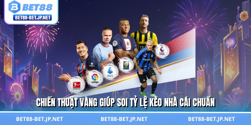 Tỷ Lệ Kèo Nhà Cái - Lật Tẩy Bí Mật, Tự Tin Thắng Cược BET88