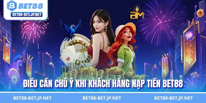 Nạp Tiền BET88 Nhanh Chóng - Hướng Dẫn Giao Dịch Chuẩn