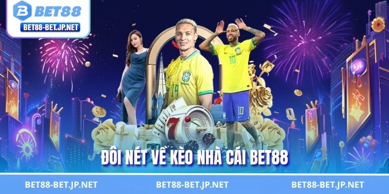 Kèo Nhà Cái BET88 - Hướng Dẫn Đọc Kèo Bóng Đá Chuẩn Xác Nhất