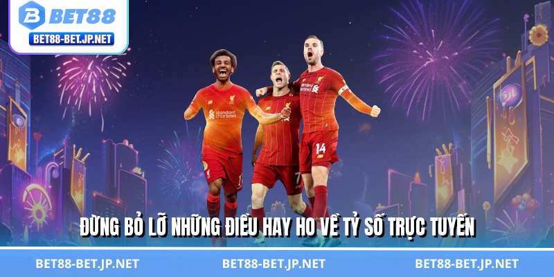 Tỷ Số Trực Tuyến – Bắt Nhịp Trận Cầu, Làm Chủ Mọi Kèo Cược Tỷ Số Trực Tuyến – Bắt Nhịp Trận Cầu, Làm Chủ Mọi Kèo Cược