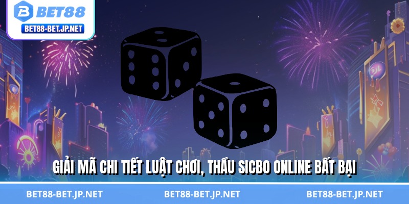 Sicbo Online - Cơ Hội Đổi Đời Chỉ Trong Một Ván Cùng BET88 Sicbo Online - Cơ Hội Đổi Đời Chỉ Trong Một Ván Cùng BET88