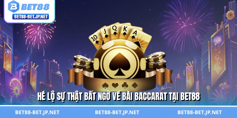Bài Baccarat - Cơ Hội Làm Giàu Không Giới Hạn Chỉ Có Ở BET88
