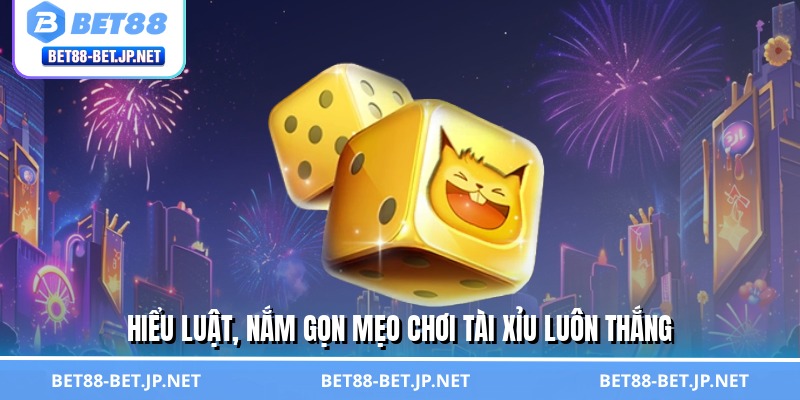 Mẹo Chơi Tài Xỉu Luôn Thắng - Bí Kíp Soi Cầu 99% Thắng Lớn