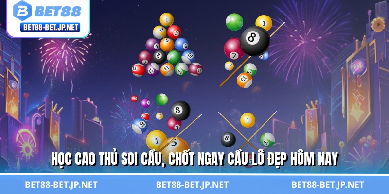 Cầu Lô Đẹp Hôm Nay - Chốt Số Thần Tốc, Tiền Về Đầy Túi Cầu Lô Đẹp Hôm Nay - Chốt Số Thần Tốc, Tiền Về Đầy Túi