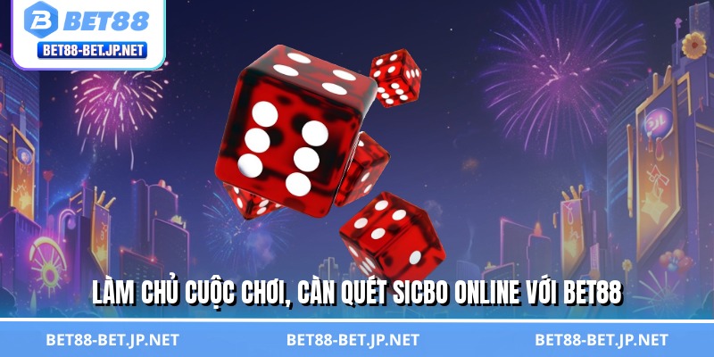Sicbo Online - Cơ Hội Đổi Đời Chỉ Trong Một Ván Cùng BET88 Sicbo Online - Cơ Hội Đổi Đời Chỉ Trong Một Ván Cùng BET88