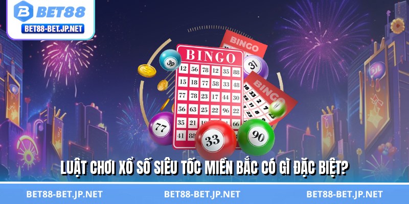 Xổ Số Siêu Tốc Miền Bắc - Chơi Cực Nhanh, Rinh Thưởng Khủng Xổ Số Siêu Tốc Miền Bắc - Chơi Cực Nhanh, Rinh Thưởng Khủng