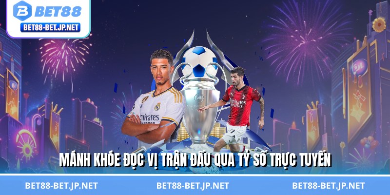 Tỷ Số Trực Tuyến – Bắt Nhịp Trận Cầu, Làm Chủ Mọi Kèo Cược Tỷ Số Trực Tuyến – Bắt Nhịp Trận Cầu, Làm Chủ Mọi Kèo Cược