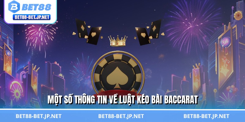 Luật Kéo Bài Baccarat - Chìa Khóa Vàng Mở Kho Tiền Tỷ BET88