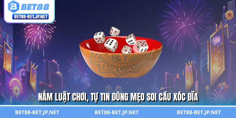 Mẹo Soi Cầu Xóc Đĩa - Công Thức Kiếm Tiền Triệu Từ BET88