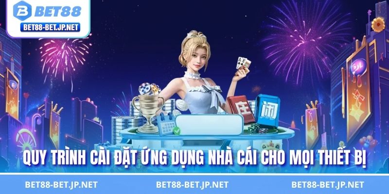 Hướng Dẫn Tải App BET88 Từ A - Z - Chơi Game Siêu Tiện Lợi Hướng Dẫn Tải App BET88 Từ A - Z - Chơi Game Siêu Tiện Lợi