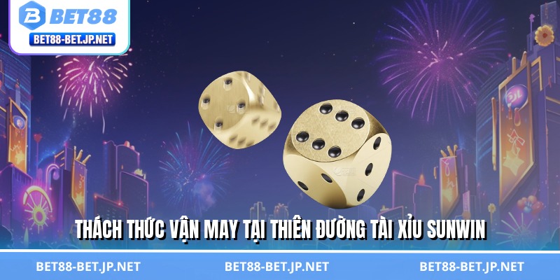 Tài Xỉu Sunwin - Đánh Cược Trí Tuệ, Rinh Quà Cực Lớn