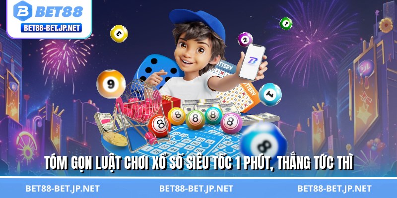 Xổ Số Siêu Tốc 1 Phút - Đón Vận May, Hốt Bạc Trong Tích Tắc