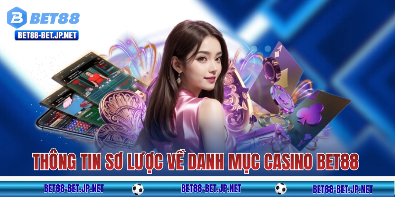 Casino BET88 - Trải Nghiệm Sòng Bạc Chân Thực Như Tại Dubai